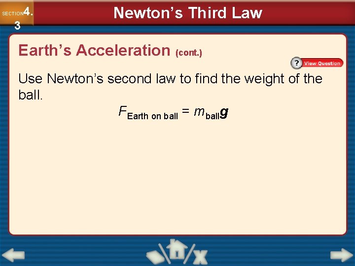 4. SECTION 3 Newton’s Third Law Earth’s Acceleration (cont. ) Use Newton’s second law