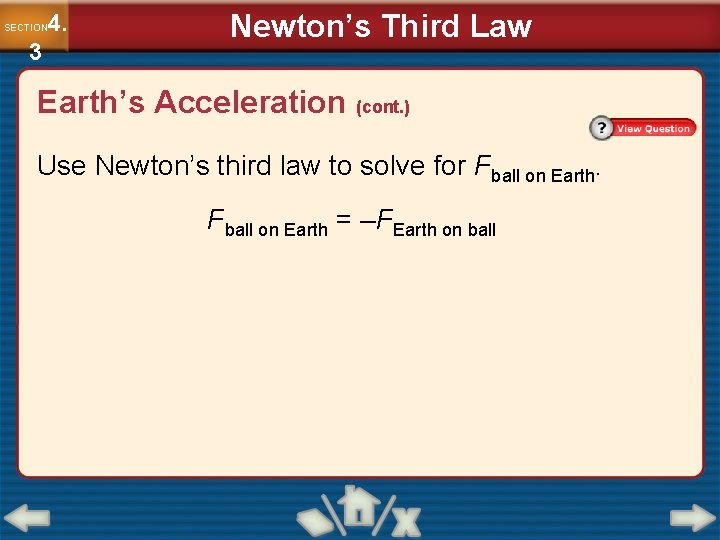4. SECTION 3 Newton’s Third Law Earth’s Acceleration (cont. ) Use Newton’s third law