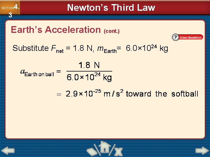 4. SECTION 3 Newton’s Third Law Earth’s Acceleration (cont. ) Substitute Fnet = 1. 4. SECTION 3 Newton’s Third Law Earth’s Acceleration (cont. ) Substitute Fnet = 1.