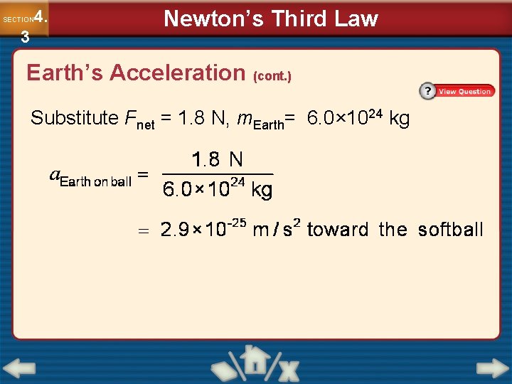 4. SECTION 3 Newton’s Third Law Earth’s Acceleration (cont. ) Substitute Fnet = 1.