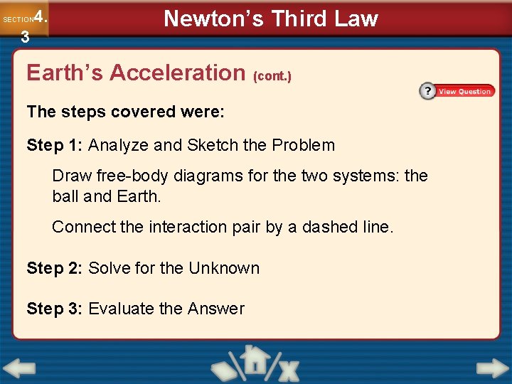 4. SECTION 3 Newton’s Third Law Earth’s Acceleration (cont. ) The steps covered were: