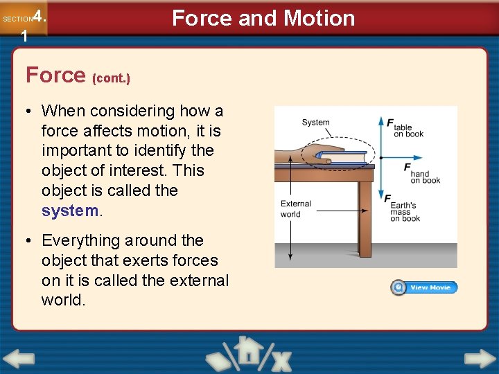 4. SECTION 1 Force and Motion Force (cont. ) • When considering how a