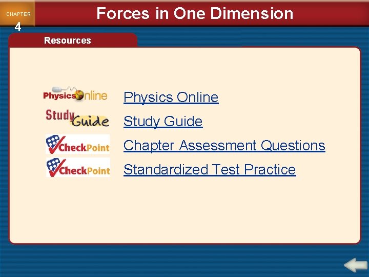 Forces in One Dimension CHAPTER 4 Resources Physics Online Study Guide Chapter Assessment Questions