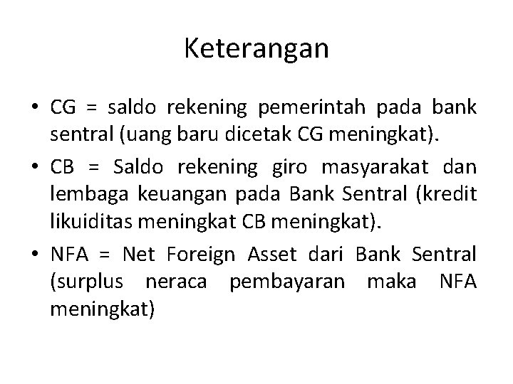 Keterangan • CG = saldo rekening pemerintah pada bank sentral (uang baru dicetak CG