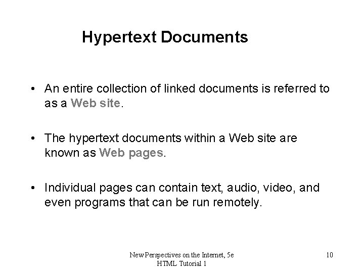 Hypertext Documents • An entire collection of linked documents is referred to as a