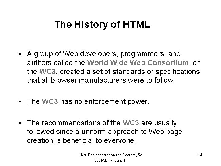 The History of HTML • A group of Web developers, programmers, and authors called