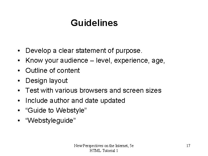 Guidelines • • Develop a clear statement of purpose. Know your audience – level,