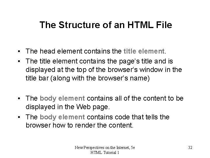 The Structure of an HTML File • The head element contains the title element.