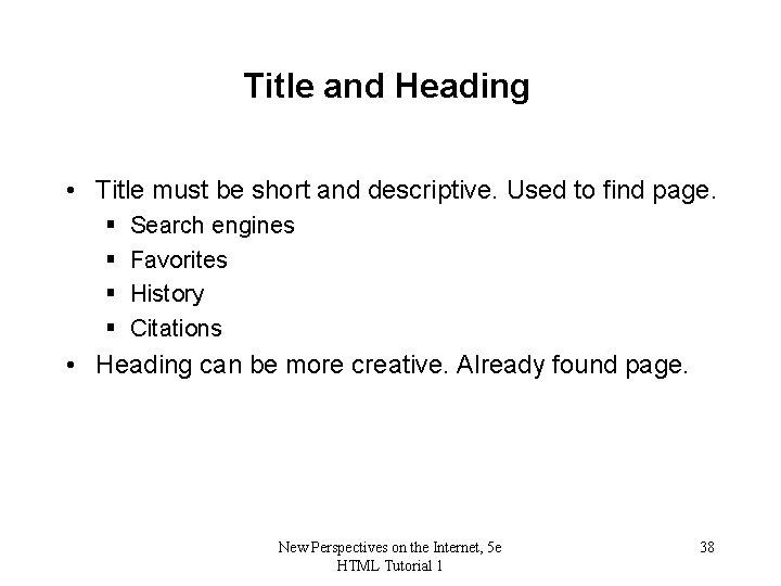 Title and Heading • Title must be short and descriptive. Used to find page.