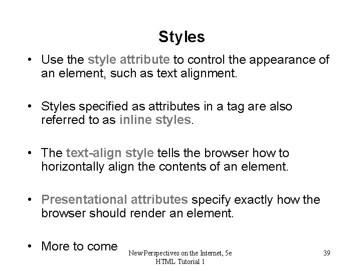 Styles • Use the style attribute to control the appearance of an element, such