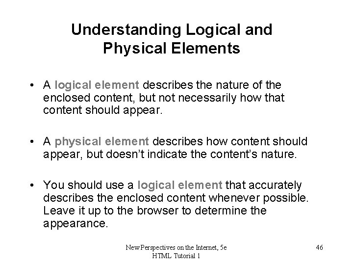 Understanding Logical and Physical Elements • A logical element describes the nature of the