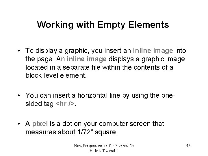 Working with Empty Elements • To display a graphic, you insert an inline image