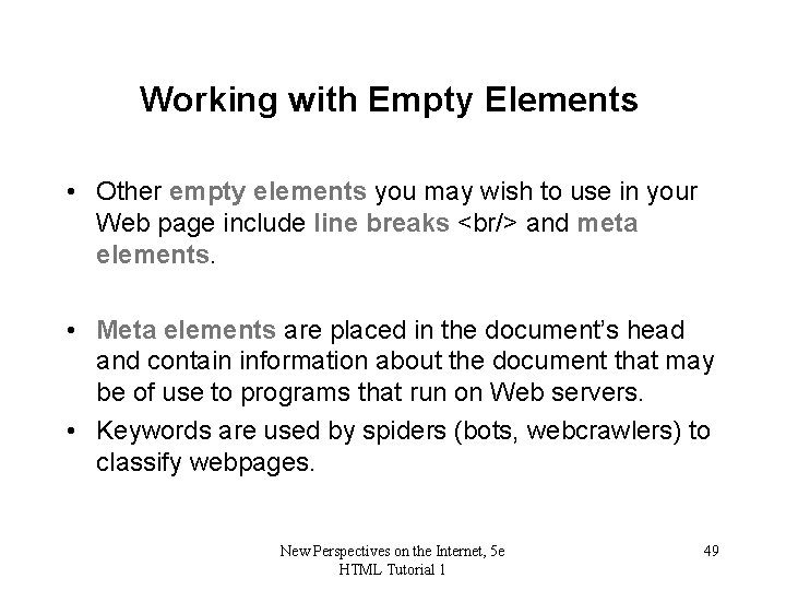 Working with Empty Elements • Other empty elements you may wish to use in