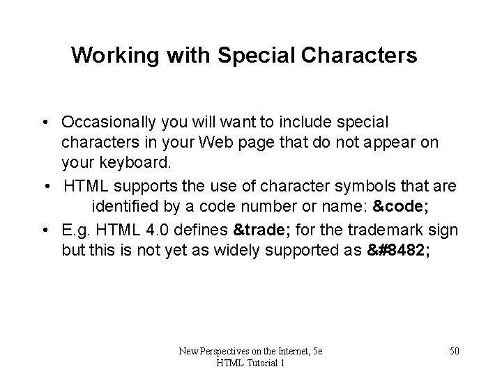 Working with Special Characters • Occasionally you will want to include special characters in