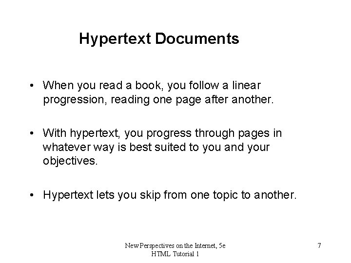 Hypertext Documents • When you read a book, you follow a linear progression, reading