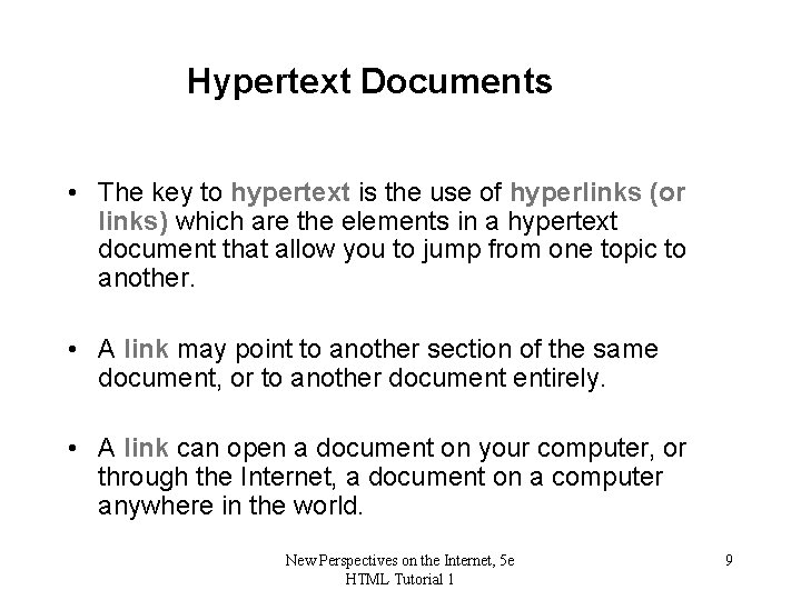 Hypertext Documents • The key to hypertext is the use of hyperlinks (or links)