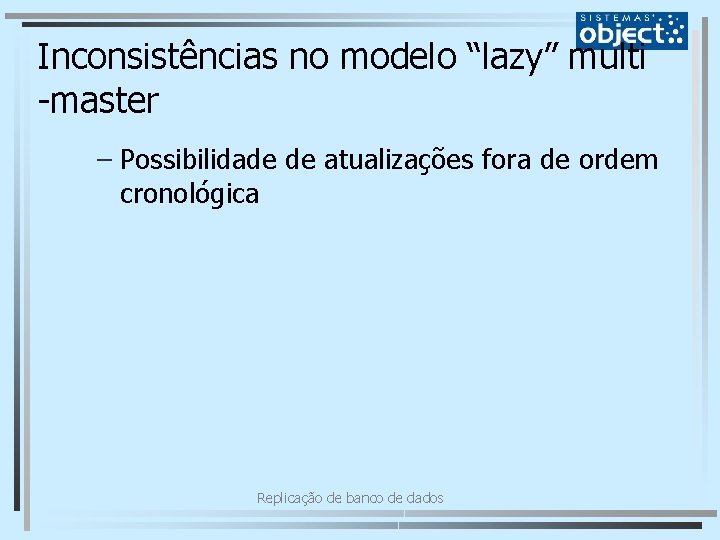 Inconsistências no modelo “lazy” multi -master – Possibilidade de atualizações fora de ordem cronológica