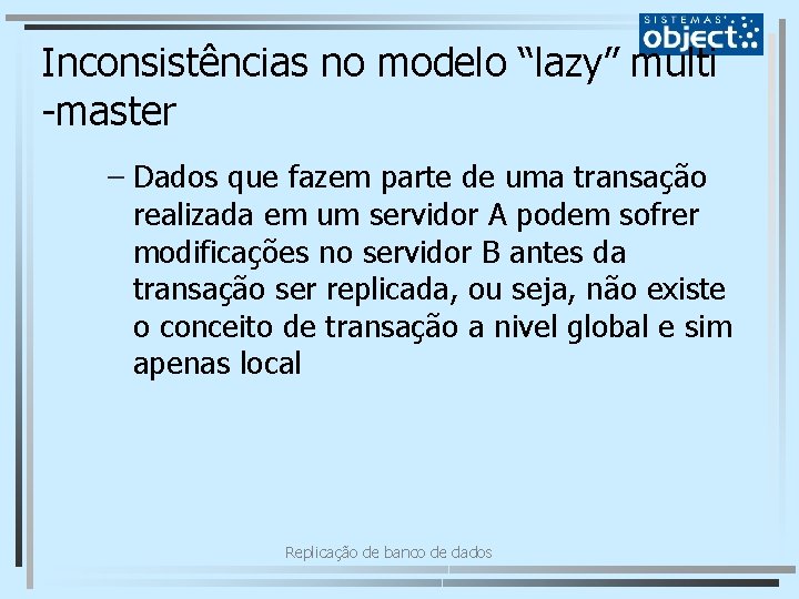 Inconsistências no modelo “lazy” multi -master – Dados que fazem parte de uma transação