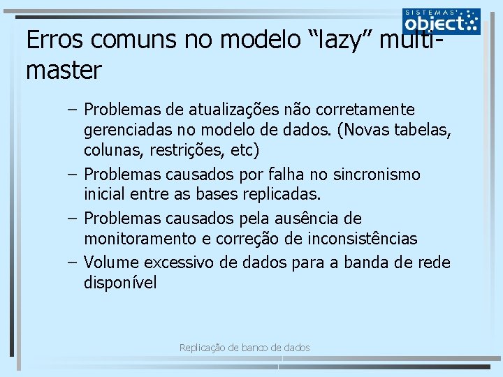 Erros comuns no modelo “lazy” multimaster – Problemas de atualizações não corretamente gerenciadas no