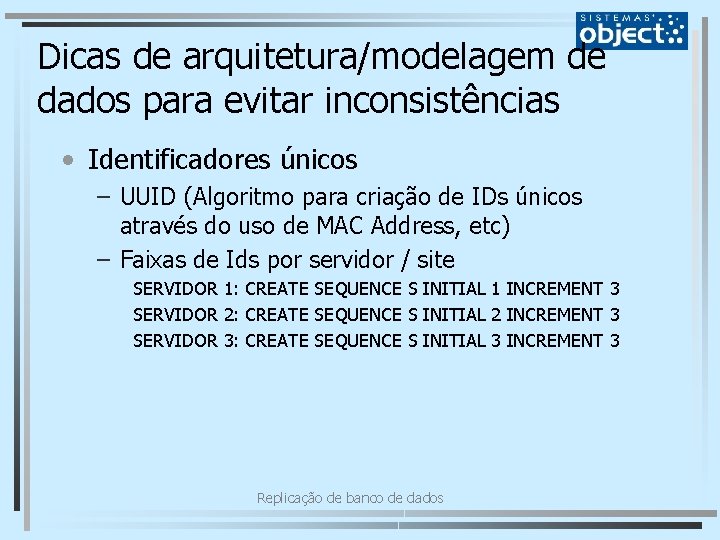 Dicas de arquitetura/modelagem de dados para evitar inconsistências • Identificadores únicos – UUID (Algoritmo