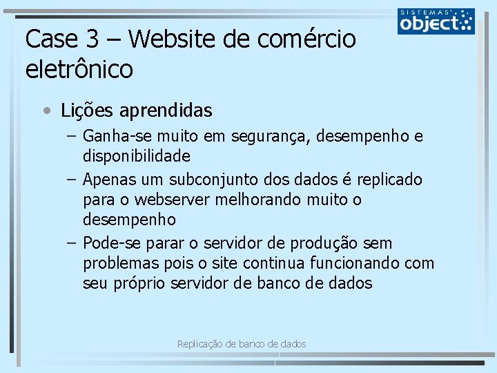 Case 3 – Website de comércio eletrônico • Lições aprendidas – Ganha-se muito em