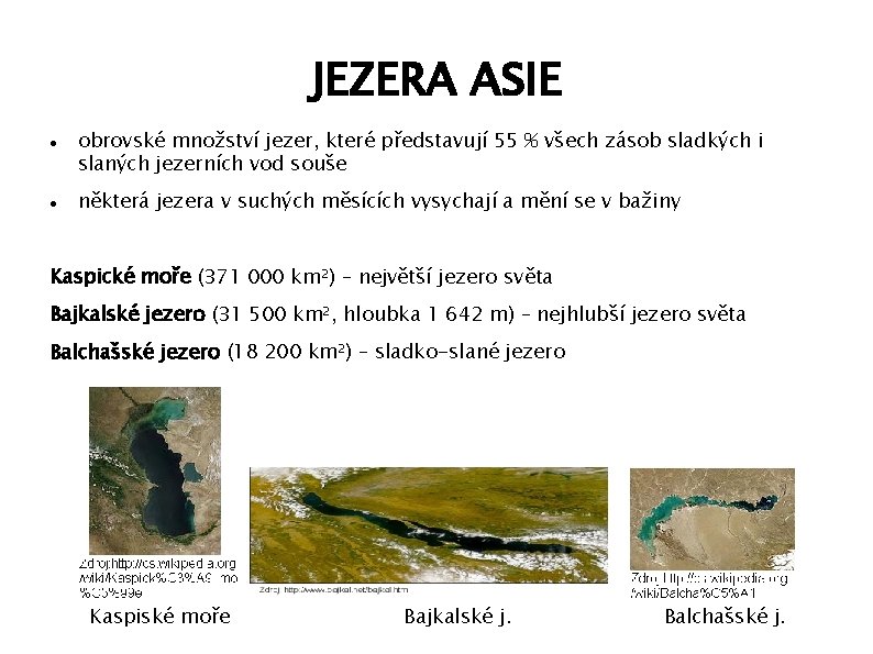 JEZERA ASIE obrovské množství jezer, které představují 55 % všech zásob sladkých i slaných