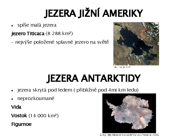 JEZERA JIŽNÍ AMERIKY spíše malá jezera jezero Titicaca (8 288 km²) – nejvýše položené