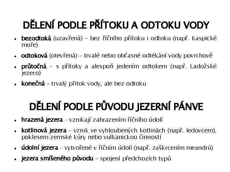 DĚLENÍ PODLE PŘÍTOKU A ODTOKU VODY bezodtoká (uzavřená) – bez říčního přítoku i odtoku