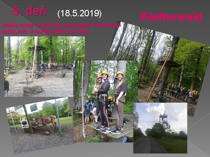 5. deň (18. 5. 2019) Všetky svoje zvyšné sily sme minuli v lezeckom parku,