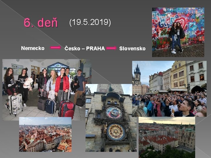 6. deň Nemecko (19. 5. 2019) Česko – PRAHA Slovensko 