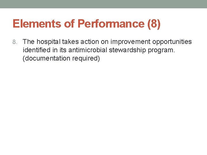 Elements of Performance (8) 8. The hospital takes action on improvement opportunities identified in