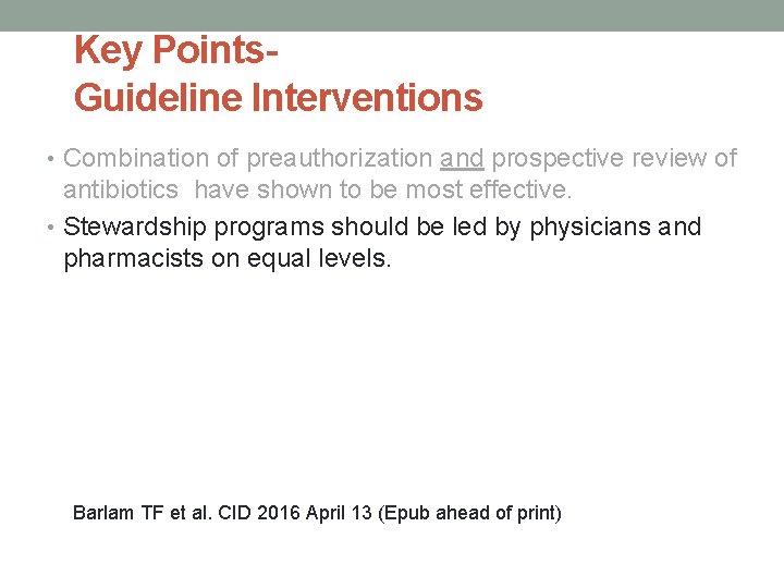 Key Points. Guideline Interventions • Combination of preauthorization and prospective review of antibiotics have