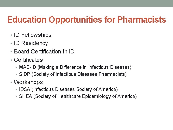 Education Opportunities for Pharmacists • ID Fellowships • ID Residency • Board Certification in