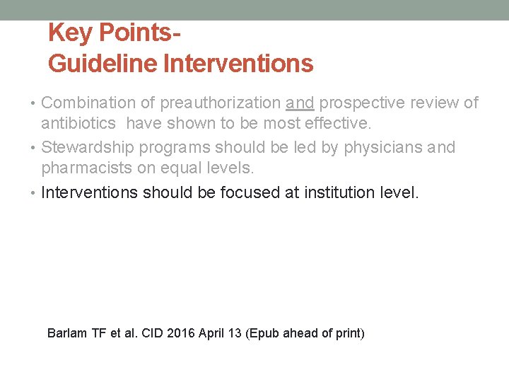 Key Points. Guideline Interventions • Combination of preauthorization and prospective review of antibiotics have