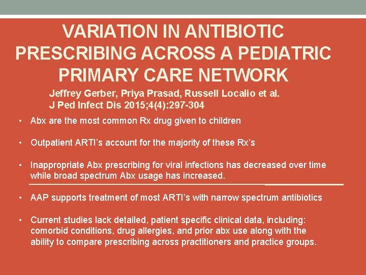 VARIATION IN ANTIBIOTIC PRESCRIBING ACROSS A PEDIATRIC PRIMARY CARE NETWORK Jeffrey Gerber, Priya Prasad,