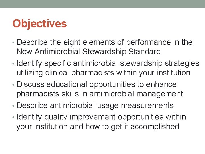 Objectives • Describe the eight elements of performance in the New Antimicrobial Stewardship Standard