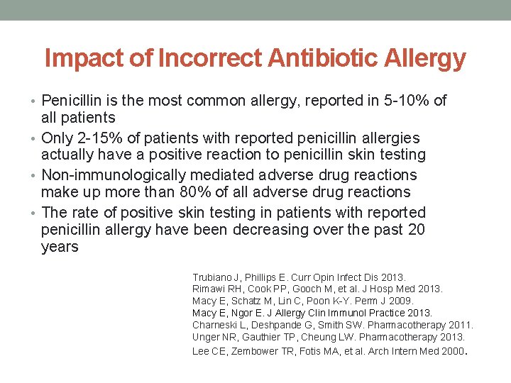 Impact of Incorrect Antibiotic Allergy • Penicillin is the most common allergy, reported in