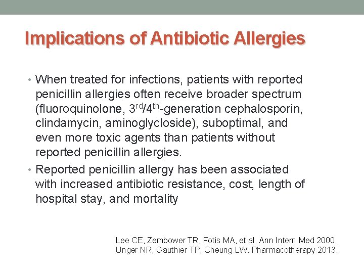 Implications of Antibiotic Allergies • When treated for infections, patients with reported penicillin allergies