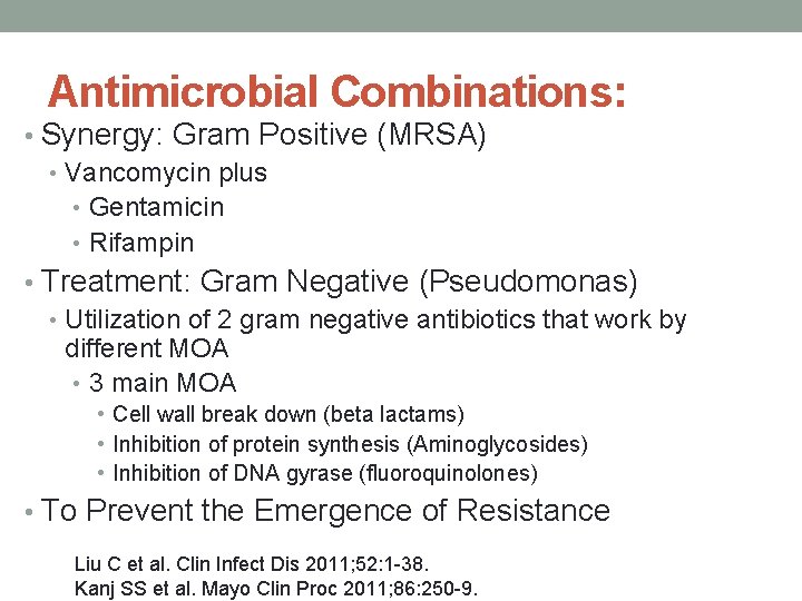 Antimicrobial Combinations: • Synergy: Gram Positive (MRSA) • Vancomycin plus • Gentamicin • Rifampin