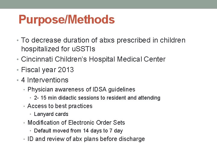 Purpose/Methods • To decrease duration of abxs prescribed in children hospitalized for u. SSTIs