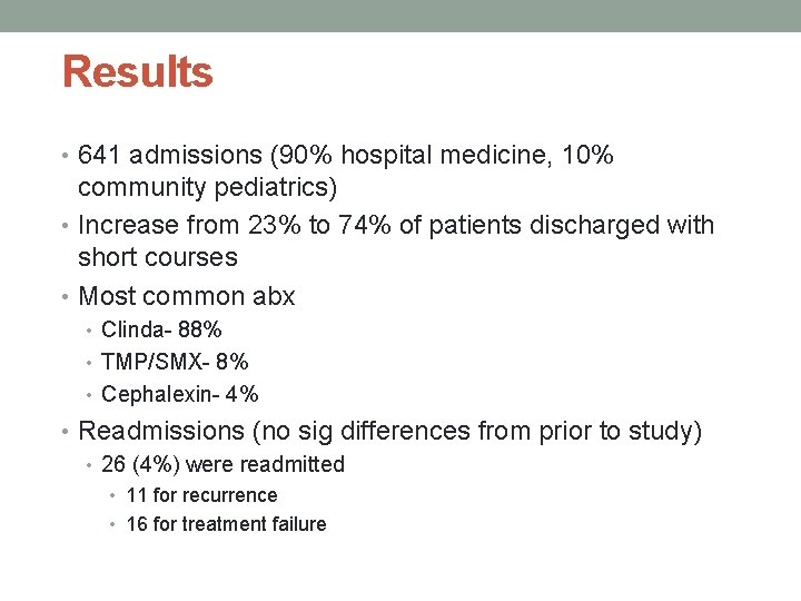 Results • 641 admissions (90% hospital medicine, 10% community pediatrics) • Increase from 23%