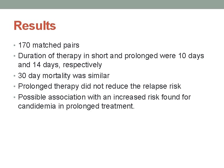 Results • 170 matched pairs • Duration of therapy in short and prolonged were