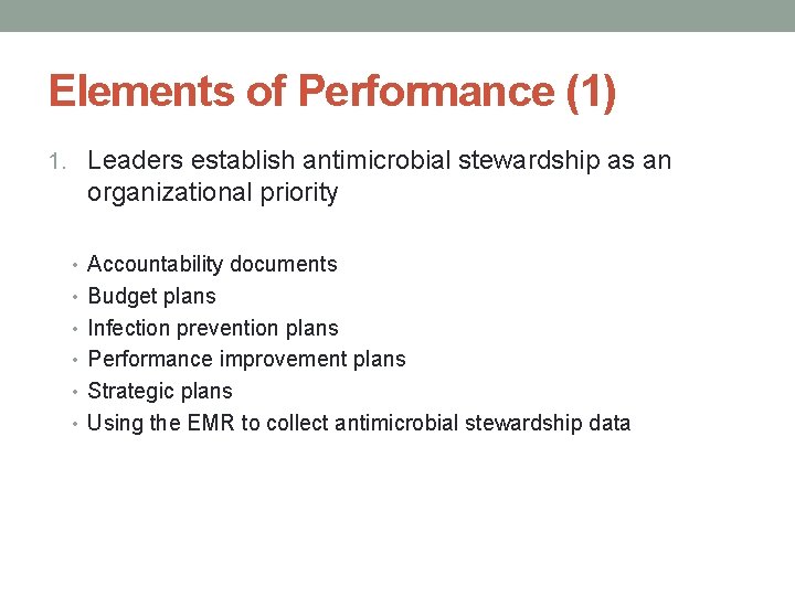 Elements of Performance (1) 1. Leaders establish antimicrobial stewardship as an organizational priority •