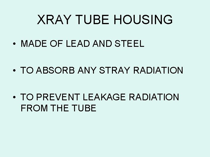 XRAY TUBE HOUSING • MADE OF LEAD AND STEEL • TO ABSORB ANY STRAY