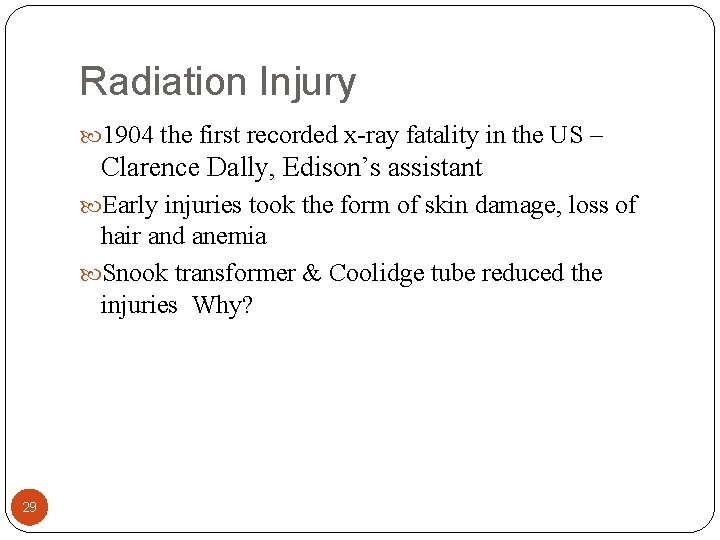 Radiation Injury 1904 the first recorded x-ray fatality in the US – Clarence Dally,