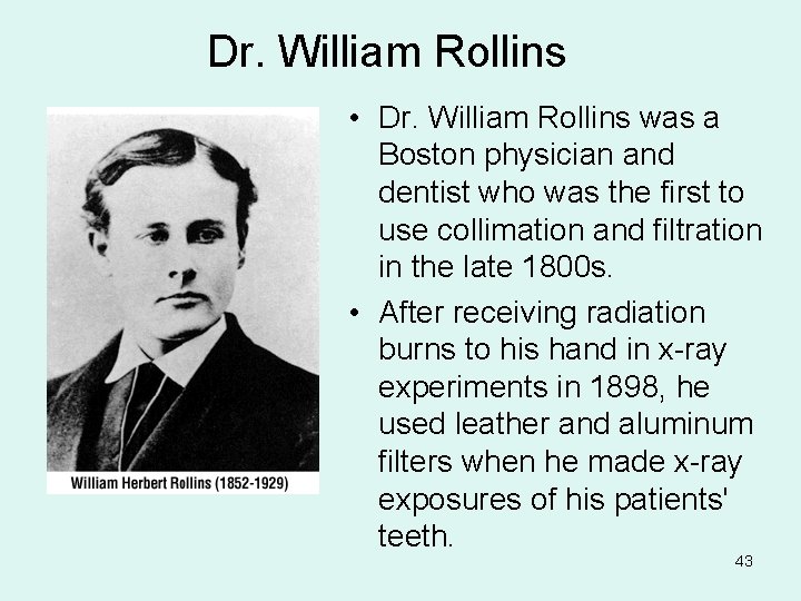 Dr. William Rollins • Dr. William Rollins was a Boston physician and dentist who
