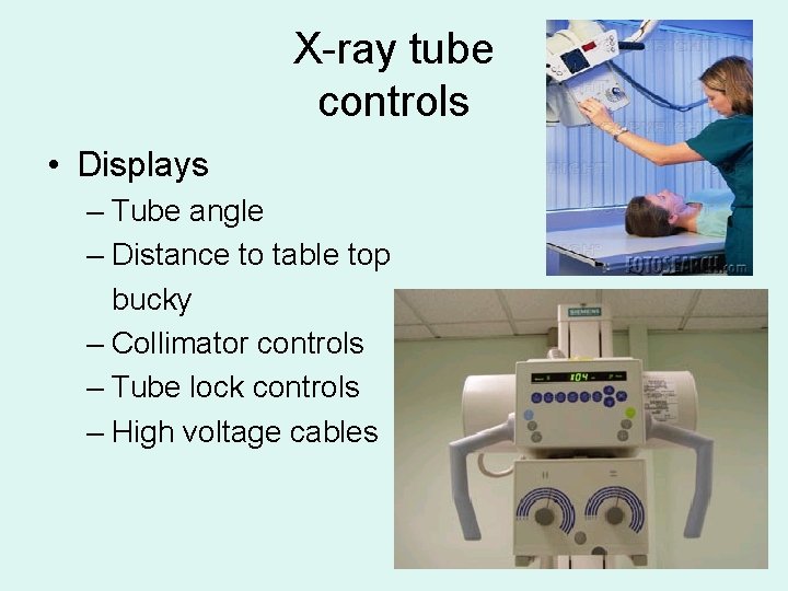 X-ray tube controls • Displays – Tube angle – Distance to table top bucky