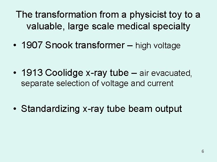 The transformation from a physicist toy to a valuable, large scale medical specialty •