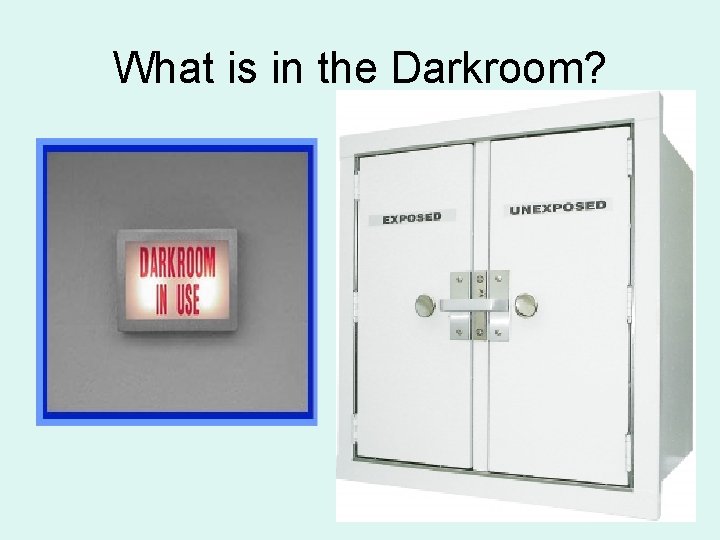 What is in the Darkroom? 