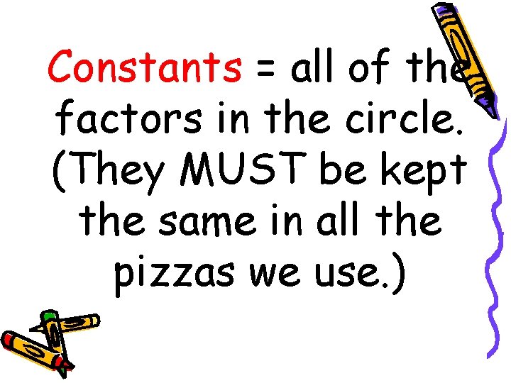 Constants = all of the factors in the circle. (They MUST be kept the